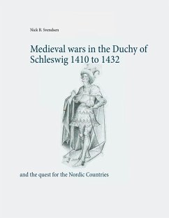 Medieval wars in the Duchy of Schleswig 1410 to 1432 (eBook, ePUB) - Svendsen, Nick B.