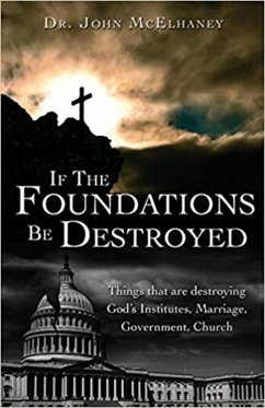 If the Foundations Be Destroyed (eBook, ePUB) - McElhaney, John