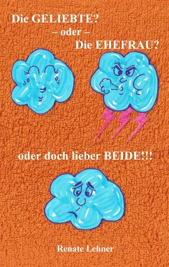 Die Geliebte? - oder - Die Ehefrau? - oder doch lieber beide!!! (eBook, ePUB) - Lehner, Renate