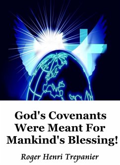 God's Covenants Were Meant For Mankind's Blessing! (The Truth Seeker's Library, #20) (eBook, ePUB) - Trepanier, Roger Henri