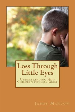 Loss Through Little Eyes (eBook, ePUB) - Marlow, James