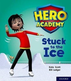 Hero Academy: Oxford Level 5, Green Book Band: Stuck to the Ice - Scott, Kate