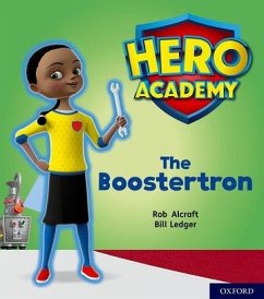 Hero Academy: Oxford Level 5, Green Book Band: The Boostertron - Alcraft, Rob