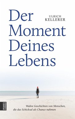 Der Moment Deines Lebens (eBook, ePUB) - Kellerer, Ulrich