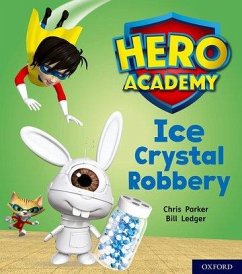 Hero Academy: Oxford Level 6, Orange Book Band: Ice Crystal Robbery - Parker, Chris