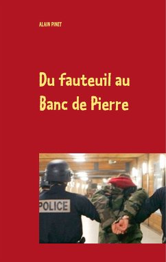 Du fauteuil au Banc de Pierre (eBook, ePUB) - Pinet, Alain