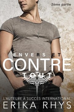 Envers et contre tout: 2ème partie (La série Envers et contre tout, #2) (eBook, ePUB) - Rhys, Erika