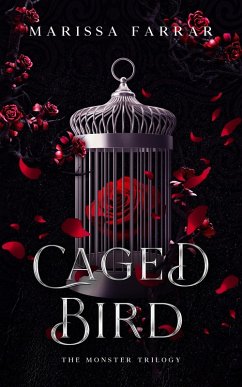 Caged Bird: The Monster Trilogy (eBook, ePUB) - Farrar, Marissa