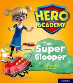 Hero Academy: Oxford Level 5, Green Book Band: The Super Glooper - Alcraft, Rob