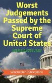 Worst Judgements Passed by the Supreme Court of United States: Understanding Their Reasoning and Logic (eBook, ePUB)