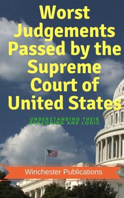 Worst Judgements Passed by the Supreme Court of United States: Understanding Their Reasoning and Logic (eBook, ePUB) - Prabhu, Pritish