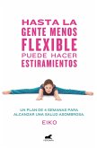 Hasta La Gente Menos Flexible Puede Hacer Estiramientos: Un Plan de 4 Semanas Para Alcanzar Una Salud Asombrosa / Even the Stiffest People Can Do the Splits