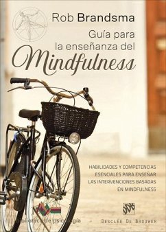 Guía para la enseñanza del mindfulness : habilidades y competencias esenciales para enseñar las intervenciones basadas en mindfulness - Brandsma, Rob