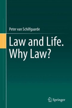 Law and Life. Why Law? - van Schilfgaarde, Peter