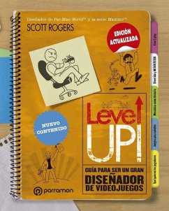 Level up! : guía para ser un gran diseñador de videojuegos - Rogers, Scott