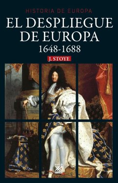 El despliegue de Europa, 1648-1688 - Stoye, John