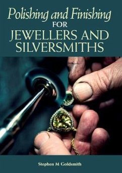 Polishing and Finishing for Jewellers and Silversmiths - Goldsmith, Stephen M