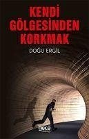 Kendi Gölgesinden Korkmak - Ergil, Dogu