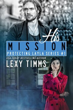 His Mission (Protecting Layla Series, #1) (eBook, ePUB) - Timms, Lexy