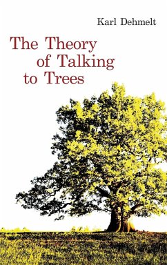 The Theory of Talking to Trees - Dehmelt, Karl