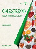 Colesterolo. Regole naturali per curarlo Colesterolo. Regole naturali per curarlo
