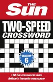 The Sun Two-Speed Crossword Collection 6: 160 Two-In-One Cryptic and Coffee Time Crosswords