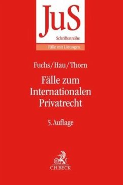 Fälle zum Internationalen Privatrecht - Fuchs, Angelika;Hau, Wolfgang;Thorn, Karsten
