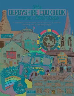 The Derbyshire Cook Book: Second Helpings: A Celebration of the Amazing Food and Drink on Our Doorstep - Fisher, Katie