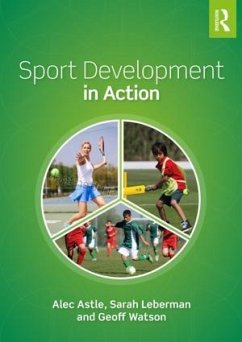 Sport Development in Action - Astle, Alec; Leberman, Sarah; Watson, Geoff