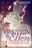 Bedrohliche Liebe / Prinzessin der Elfen Bd.1