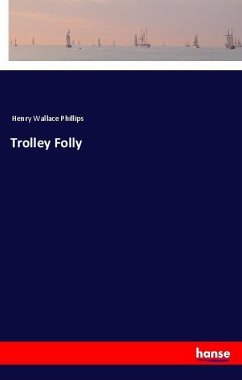 Trolley Folly - Phillips, Henry Wallace