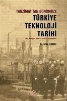 Tanzimattan Günümüze Türkiye Teknoloji Tarihi - Elmaci, Irfan