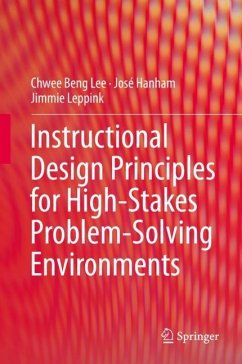 Instructional Design Principles for High-Stakes Problem-Solving Environments - Lee, Chwee Beng;Hanham, José;Leppink, Jimmie