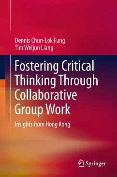 Fostering Critical Thinking Through Collaborative Group Work (eBook, PDF) - Fung, Dennis Chun-Lok; Liang, Tim Weijun
