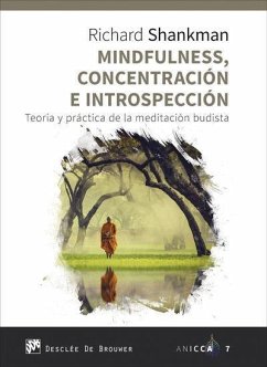 Mindfulness, concentración e introspección : teoría y práctica de la meditación budista - Shankman, Richard