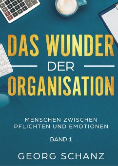 Das Wunder der Organisation - Schanz, Georg