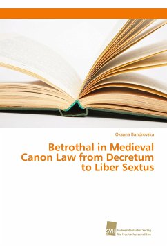 Betrothal in Medieval Canon Law from Decretum to Liber Sextus - Bandrovska, Oksana