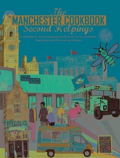 Manchester Cook Book: Second Helpings: A Celebration of the Amazing Food and Drink on Our Doorstep - Eddison, Kate; Draper, Adelle; Jackson, Aaron