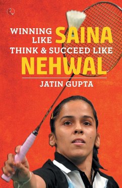 Winning Like Saina - Gupta, Jatin