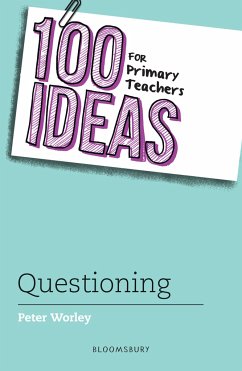 100 Ideas for Primary Teachers: Questioning - Worley, If Machine Peter