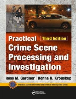 Practical Crime Scene Processing and Investigation, Third Edition - Gardner, Ross M. (former felony criminal investigator at the U.S. Ar; Krouskup, Donna