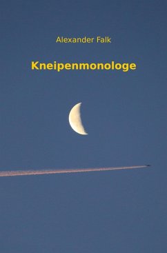 Kneipenmonologe (eBook, ePUB) - Falk, Alexander