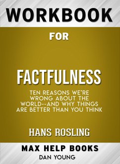 Workbook for Factfulness: Ten Reasons We're Wrong About the World--and Why Things Are Better Than You Think (eBook, ePUB) - MaxHelp