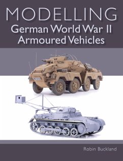 Modelling German World War II Armoured Vehicles - Buckland, Robin