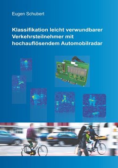 Klassifikation leicht verwundbarer Verkehrsteilnehmer mit hochauflösendem Automobilradar - Schubert, Eugen