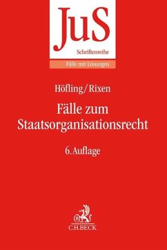 Fälle zum Staatsorganisationsrecht - Höfling, Wolfram;Rixen, Stephan