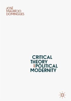 Critical Theory and Political Modernity - Domingues, José Maurício