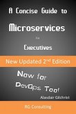 A Concise Guide to Microservices for Executive (Now for DevOps too!) (eBook, ePUB)