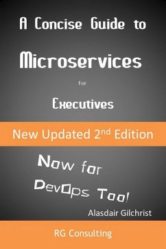 A Concise Guide to Microservices for Executive (Now for DevOps too!) (eBook, ePUB) - Gilchrist, Alasdair