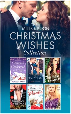 The Mills & Boon Christmas Wishes Collection (eBook, ePUB) - Raisin, Rebecca; Beckett, Tina; George, Louisa; Lynn, Denise; Mccabe, Amanda; Graham, Lynne; Kendrick, Sharon; Yates, Maisey; Smart, Michelle; Mann, Catherine; Cantrell, Kat; Bennett, Jules; Wilson, Scarlet